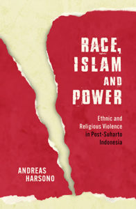 Race, Islam and Power – Andreas Harsono’s new book on human rights in Indonesia. Image: Monash University