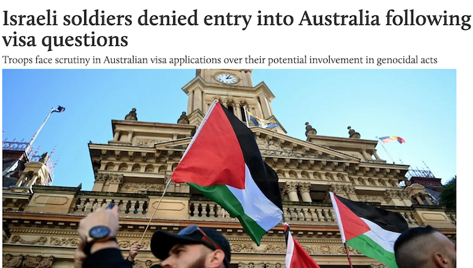 Australia has tightened scrutiny of Israeli soldiers making visa applications over their possible involvement in genocidal acts