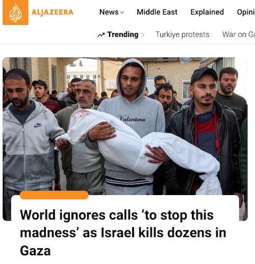 Al Jazeera reports that the world ignores calls "to stop this madness" 