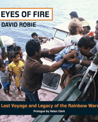 Eyes of Fire: The Last Voyage and Legacy of the Rainbow Warrior