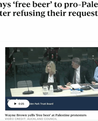 Activists slam Mayor Brown’s ‘free beer’ cavalier response to Palestine genocide issue Auckland Mayor Wayne Brown draws angry response from pro-Palestine advocates