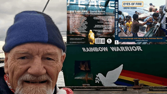 David Robie’s Eyes of Fire rekindles the legacy of the Rainbow Warrior 40 years on New Zealand author David Robie