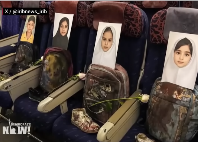 Minab 168 DemNow 680wide Iranian negotiators flew to Pakistan on a plane they called “Minab 168” as a tribute to the 168 people - mostly schoolgirls - killed in a US missile strike on an elementary school in the city of Minab on February 28