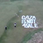 "Gaza is not for sale" . . . the spray painted slogan at President Trump’s Turnberry golf resort